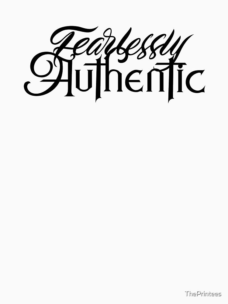 Fearlessly Authentic by ThePrintees