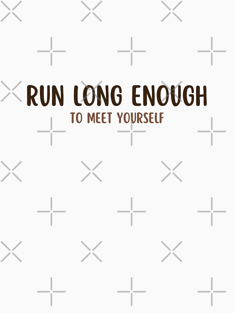 Run long enough to meet yourself (Running) by RunningWhiskers