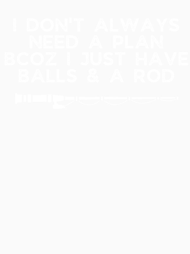 Funny Fishing Quote for Fish Lover-Balls & A Rod by KAPAA