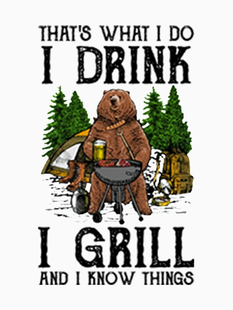 That's what i do i drink i grill and i know things by DR-STORE
