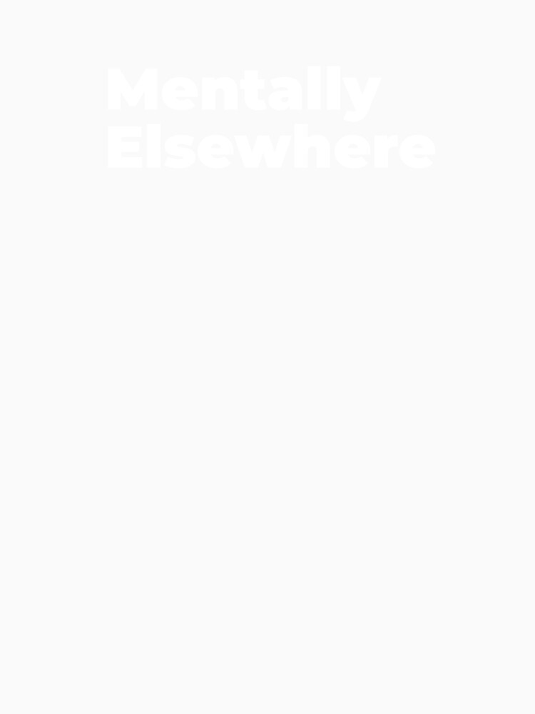 Minimalist Relatable Quote “Mentally Elsewhere" Aesthetic Typography Design by diahsariw