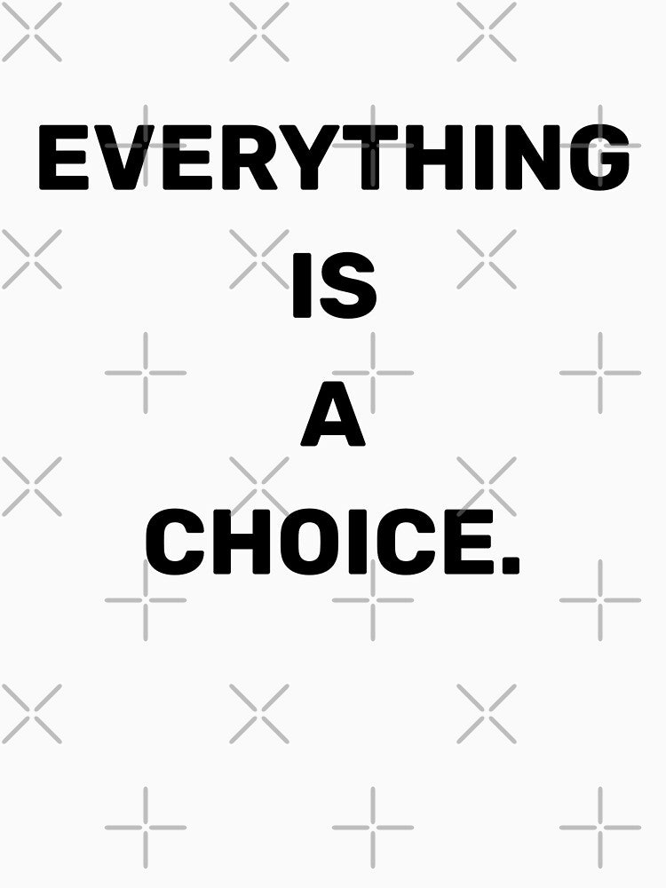 Everything Is A Choice,Inspirational Quote by SUYEONJUNG