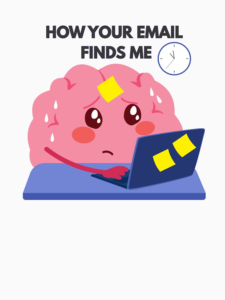 How your email finds me by PrintyRelatable