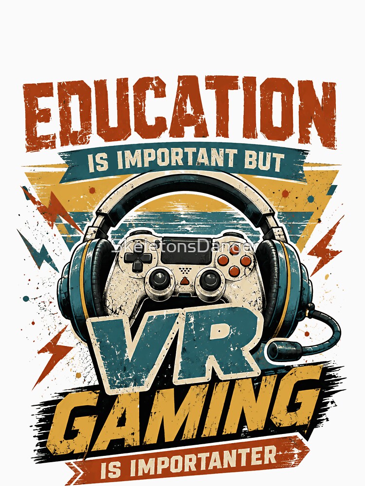 Education Is Important But Vr Gaming Is Importanter Funny Gamer Virtual Reality Player by SkeletonsDanger