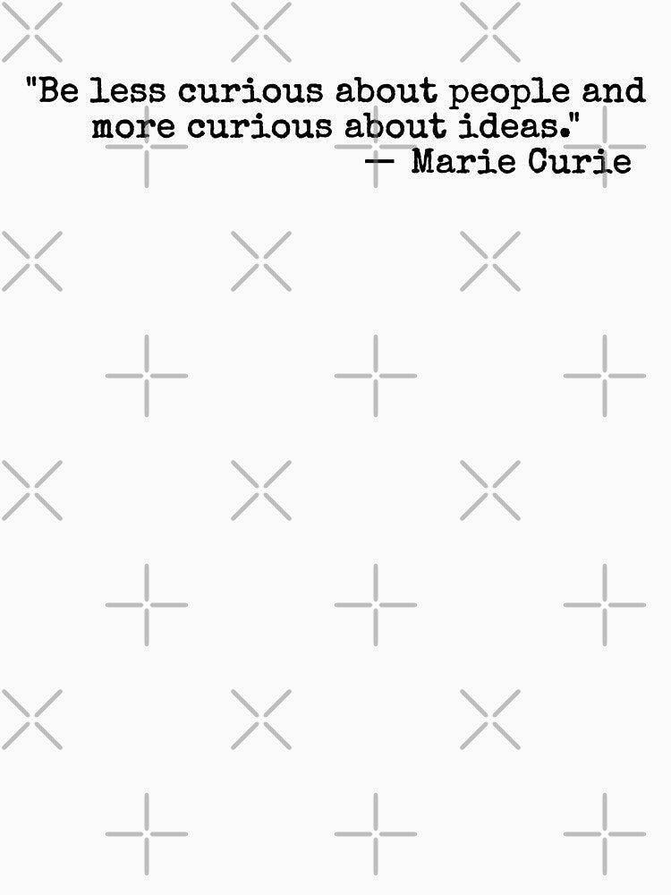 Marie Curie - Be Curious by eddsi