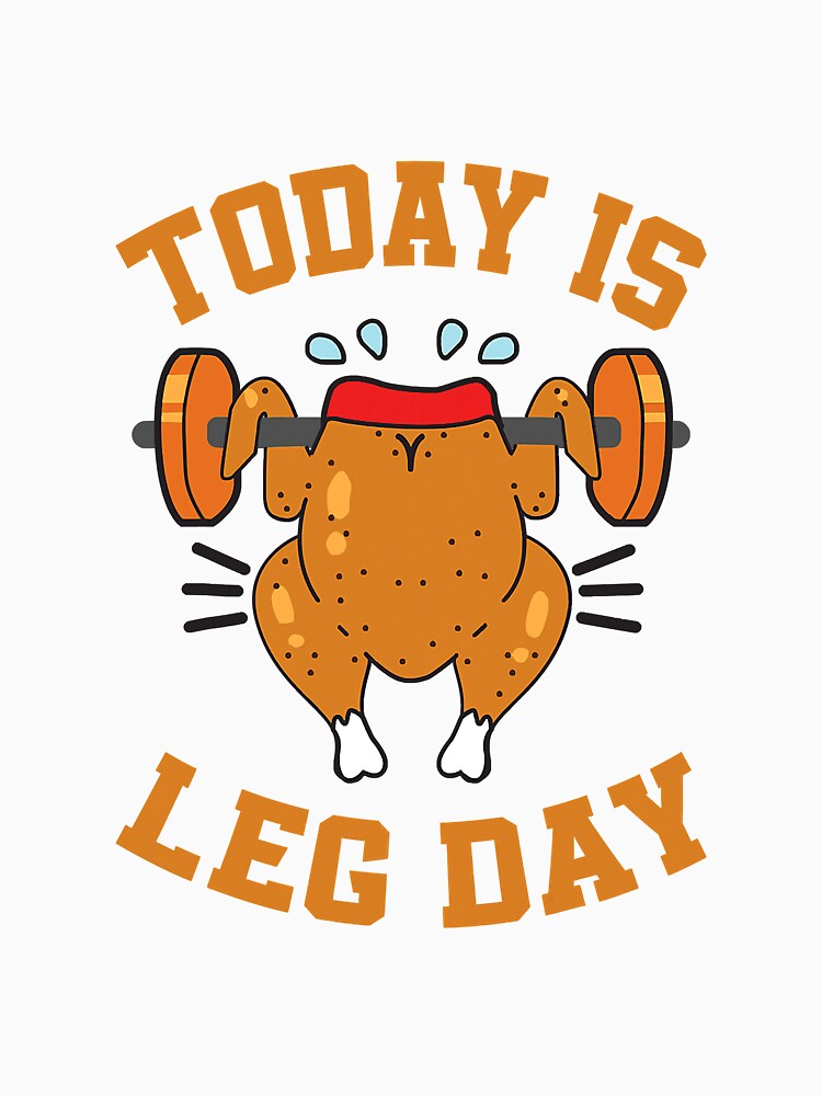 Today Is Leg Day Workout Exercise by NeverLoseSF