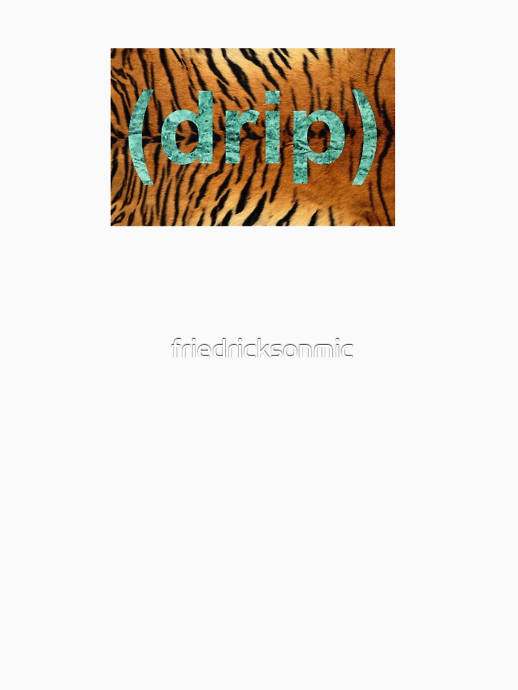 Tiger drip by friedricksonmic