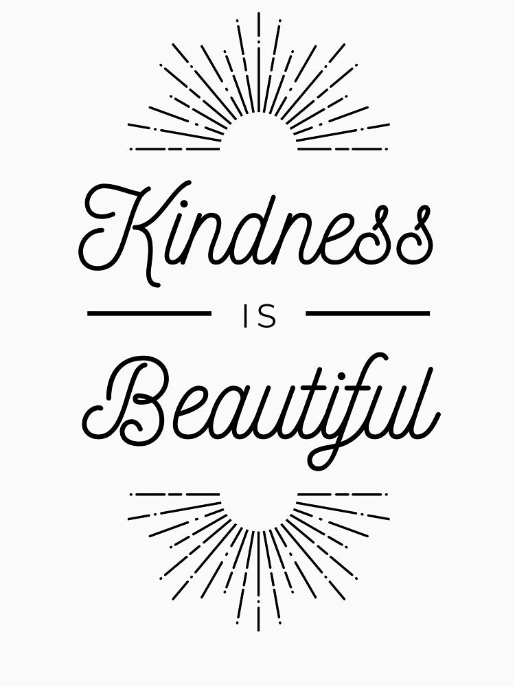Kindness Is Beautiful by Fioranoclthing