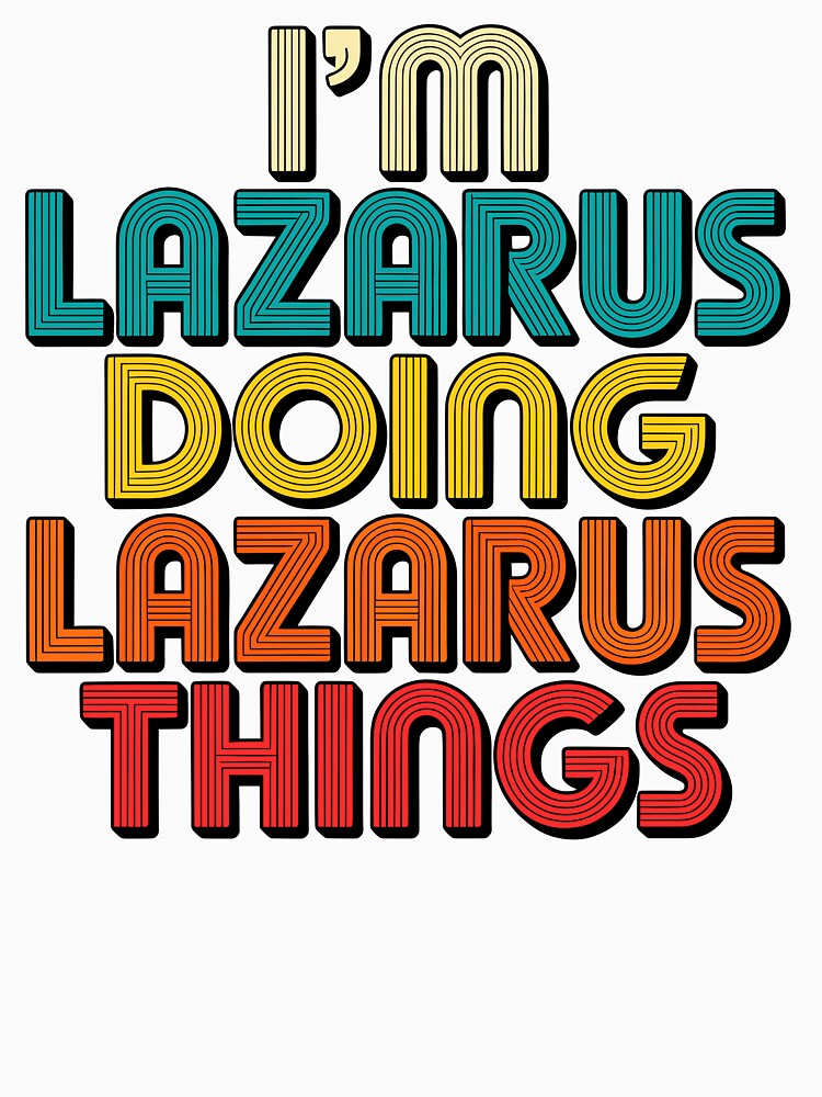 I’m Lazarus Doing Lazarus Things by designleon19
