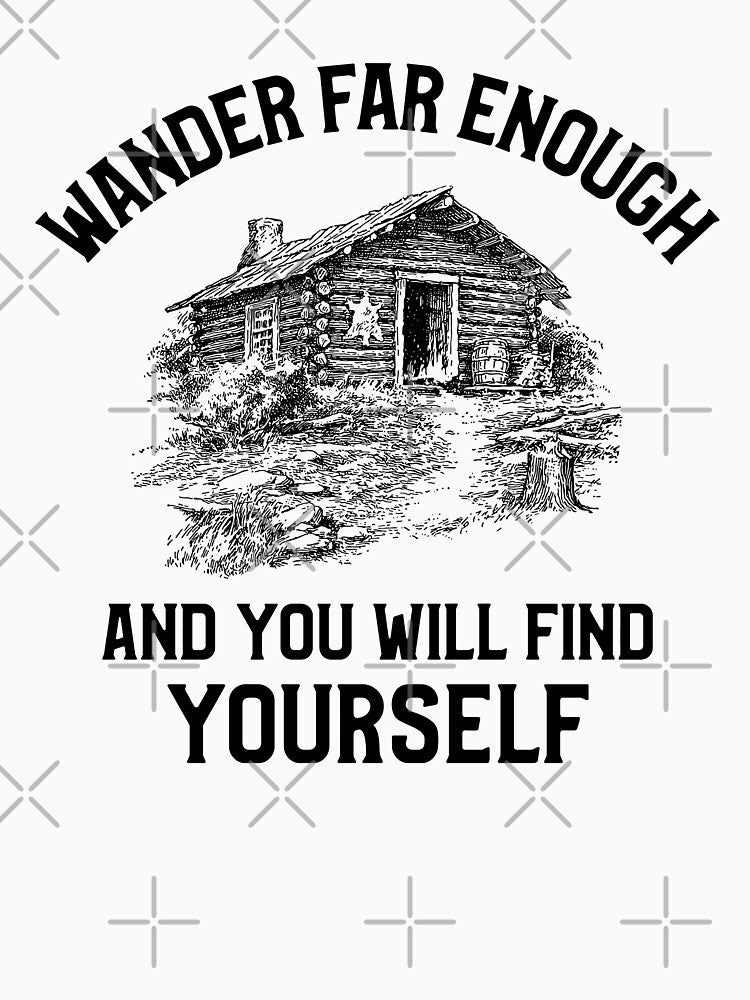 Wander Far Enough And You Will Find Yourself Outdoor Weekend by OldCamp