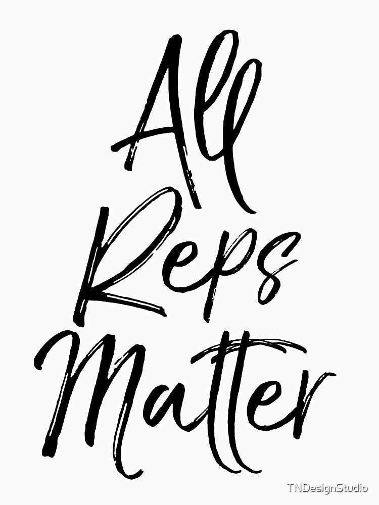 All Reps Matter Funny Workout Quote by TNDesignStudio