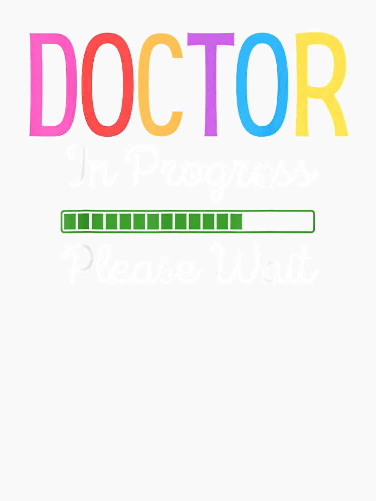 Doctor In Progress Please Wait, Future Doctor Graduate Funny by Goleon12