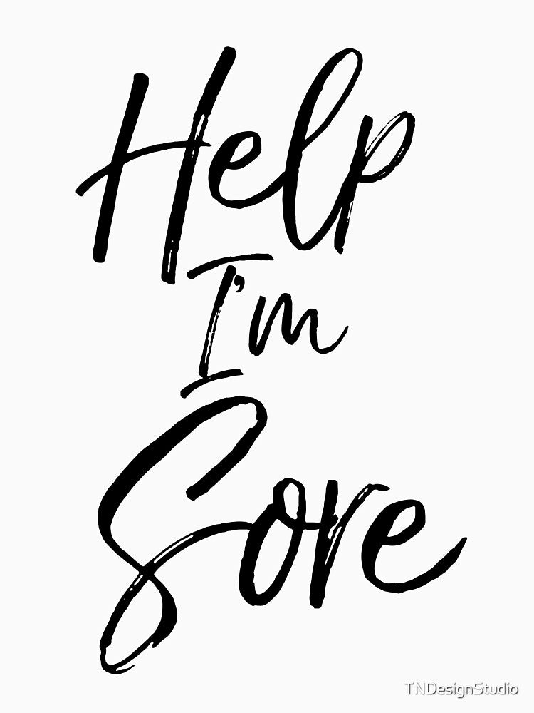 Help I'm Sore Funny Workout Quote by TNDesignStudio