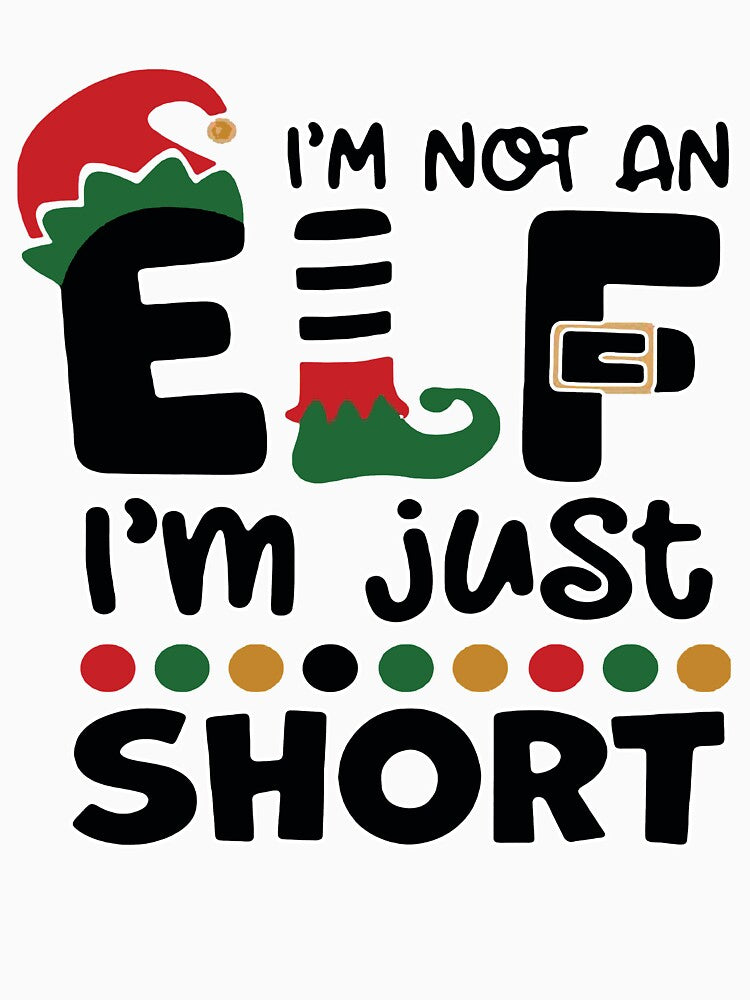 I'M NOT AN ELF I'M JUST SHORT CHRISTMAS by Melanshopusa