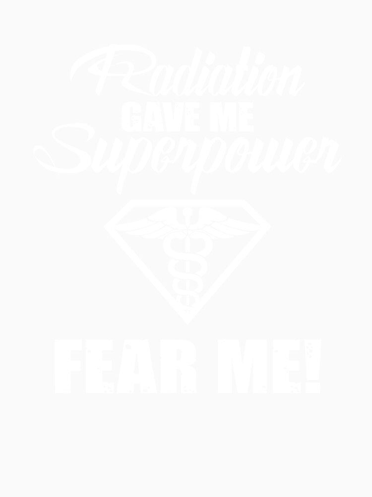 Radiation Gave Me Supowerpower - Funny Radiology Tech by GriffsGraphix