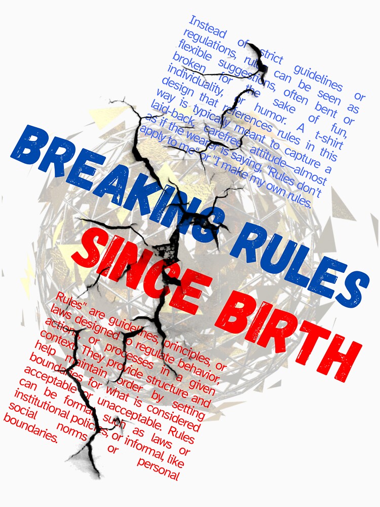 Breaking Rules Sice Birth T-Shirt by Monarchic