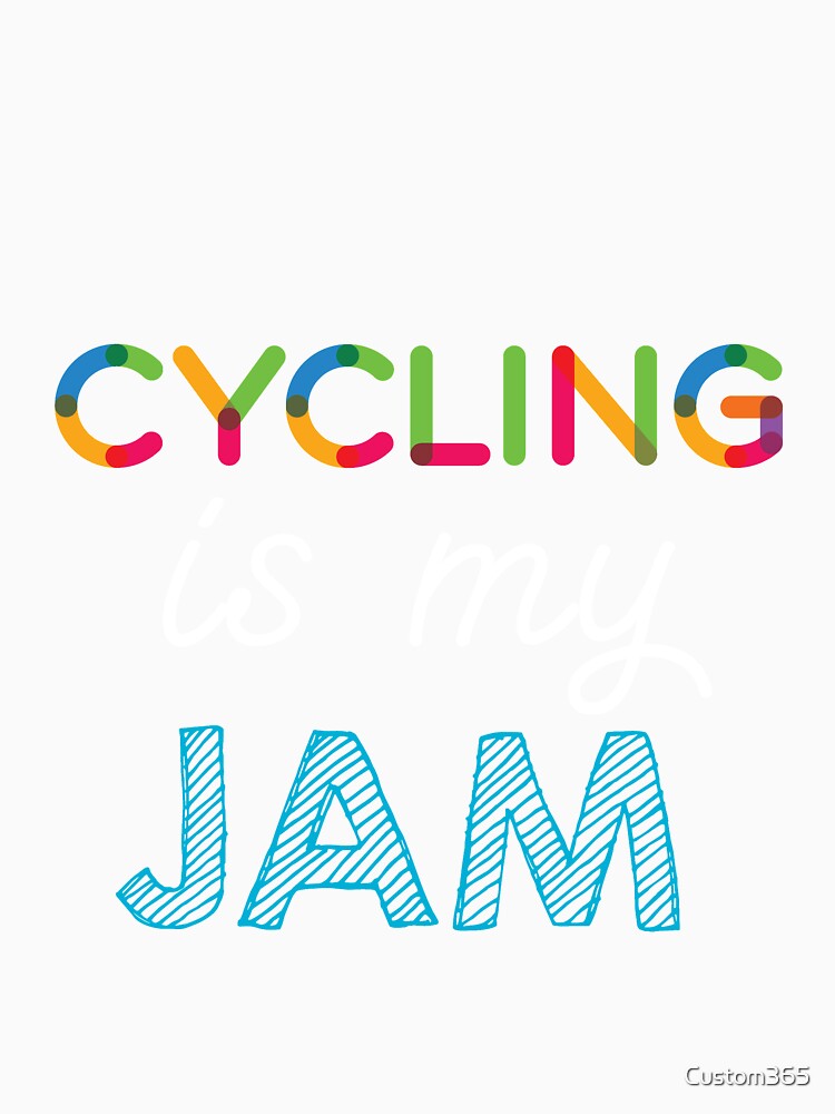 Cycling is my Jam. Funny Cycling Design by Custom365