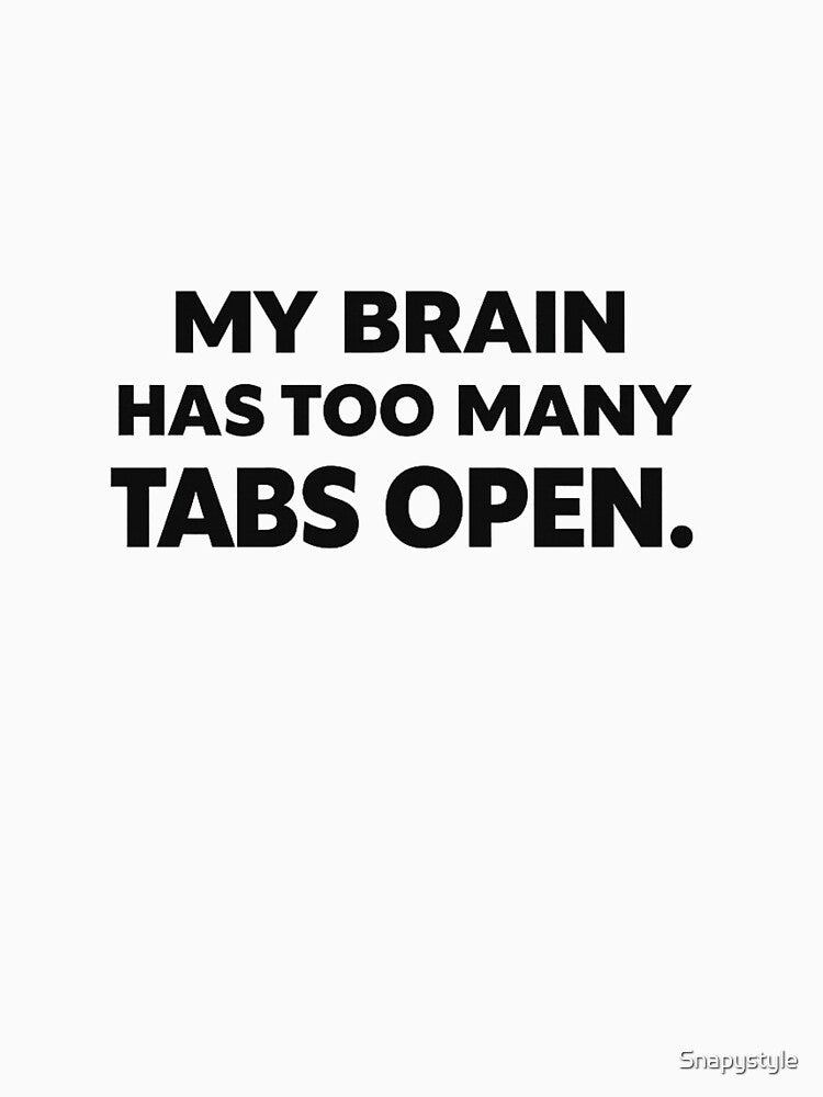 My Brain Has Too Many Tabs Open Funny Quote Minimal Typography Design by Snapystyle
