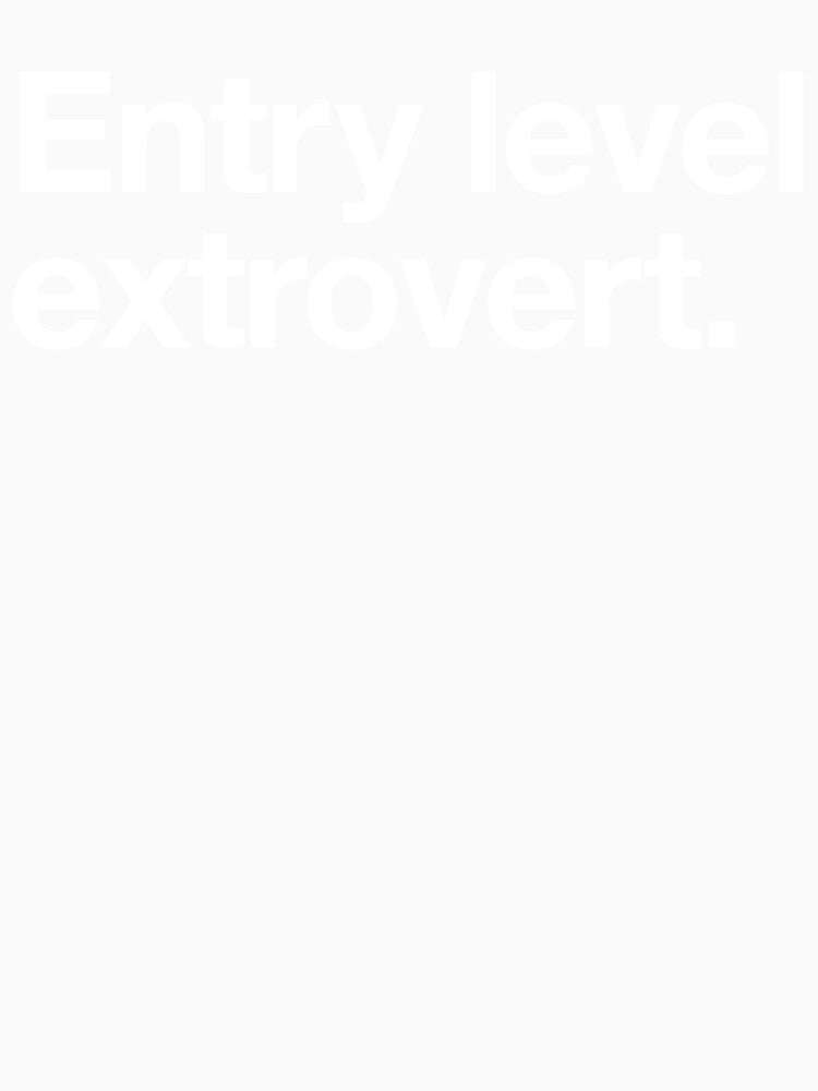 Entry Level Extrovert by Not-Your-Type