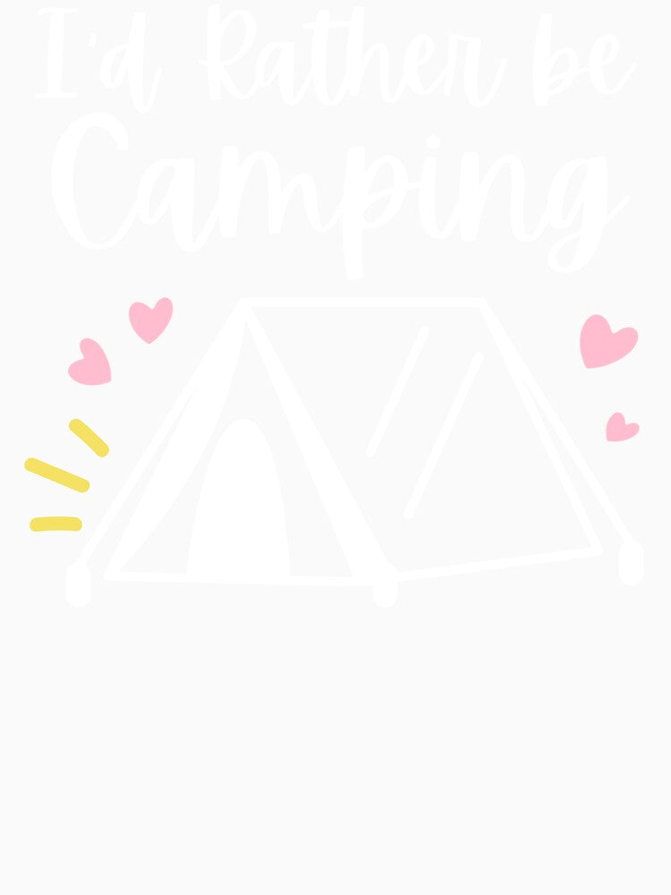 I'd Rather be Camping by LoveLifeRandom