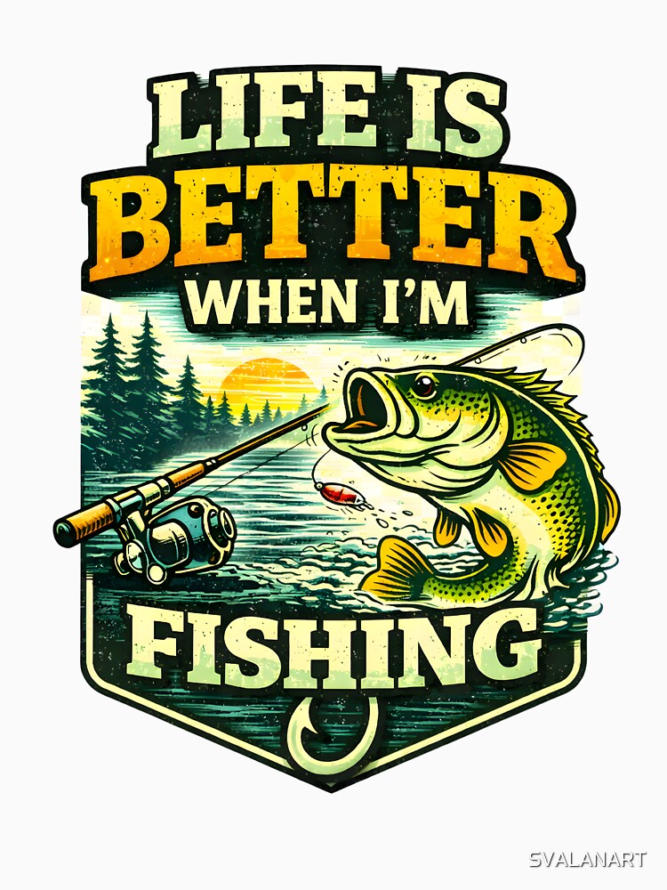 Life Is Better When I’m Fishing – Green Nature Fishing Design by SVALANART