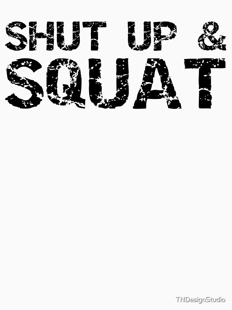 Funny Shut Up & Squat Funny Workout Quote by TNDesignStudio