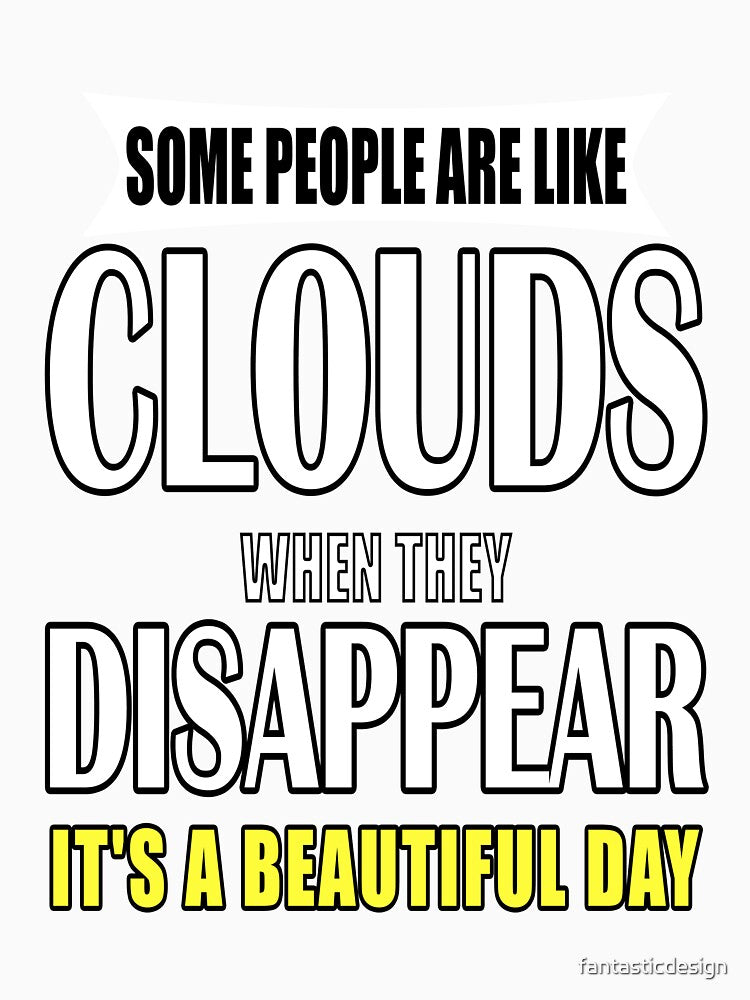 Funny Sarcastic Saying Some People Are Like Clouds by fantasticdesign