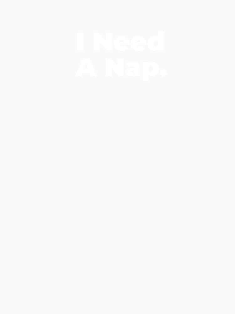 Minimalist Relatable Quote “I Need a Nap” Black Aesthetic Typography Design by diahsariw