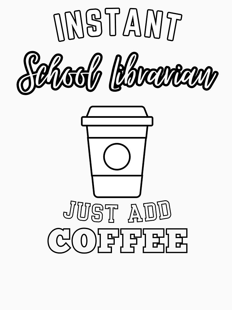 Instant school librarian just add coffee by greenbluearts