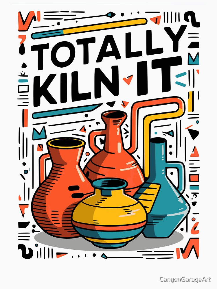 Totally Kiln It by CanyonGarageArt
