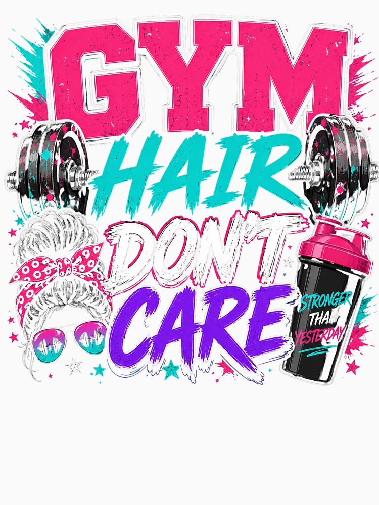 Gym Hair Don’t Care – Funny Workout Shirt by RJsTees