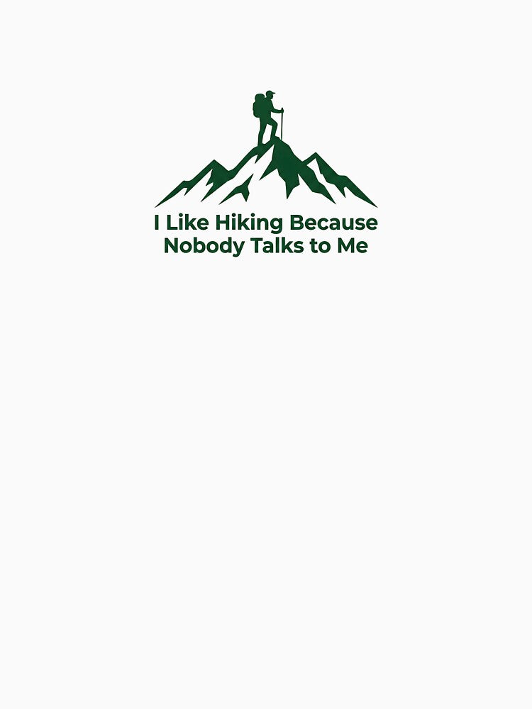 I Like Hiking Because Nobody Talks To Me by Kvarny