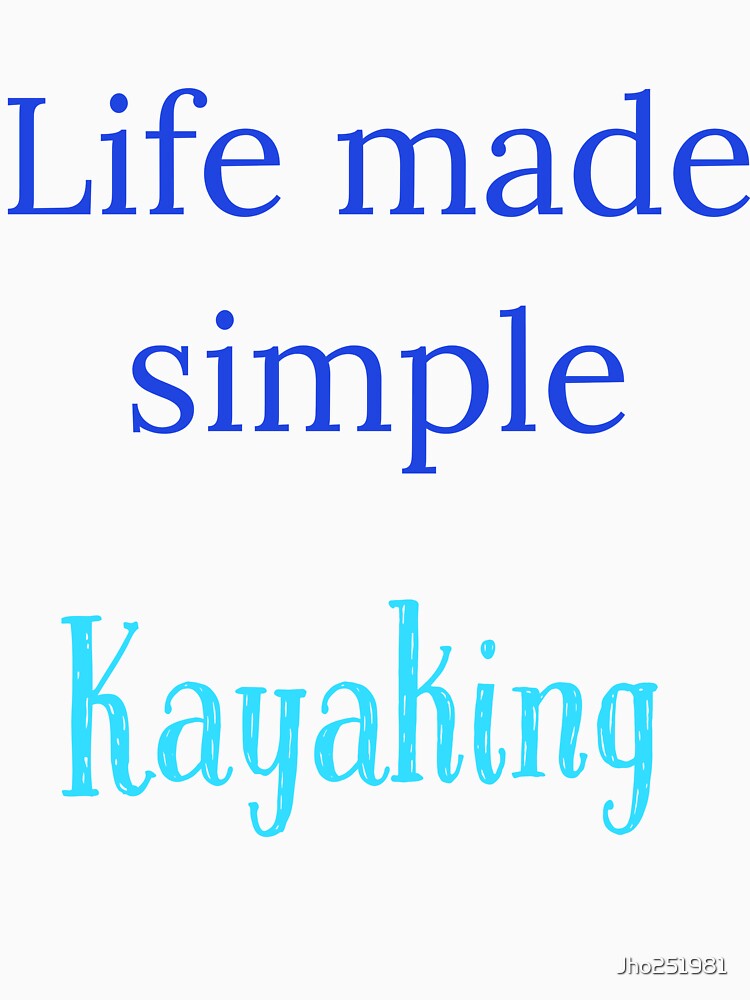 Life made simple,  Kayaking by Jho251981