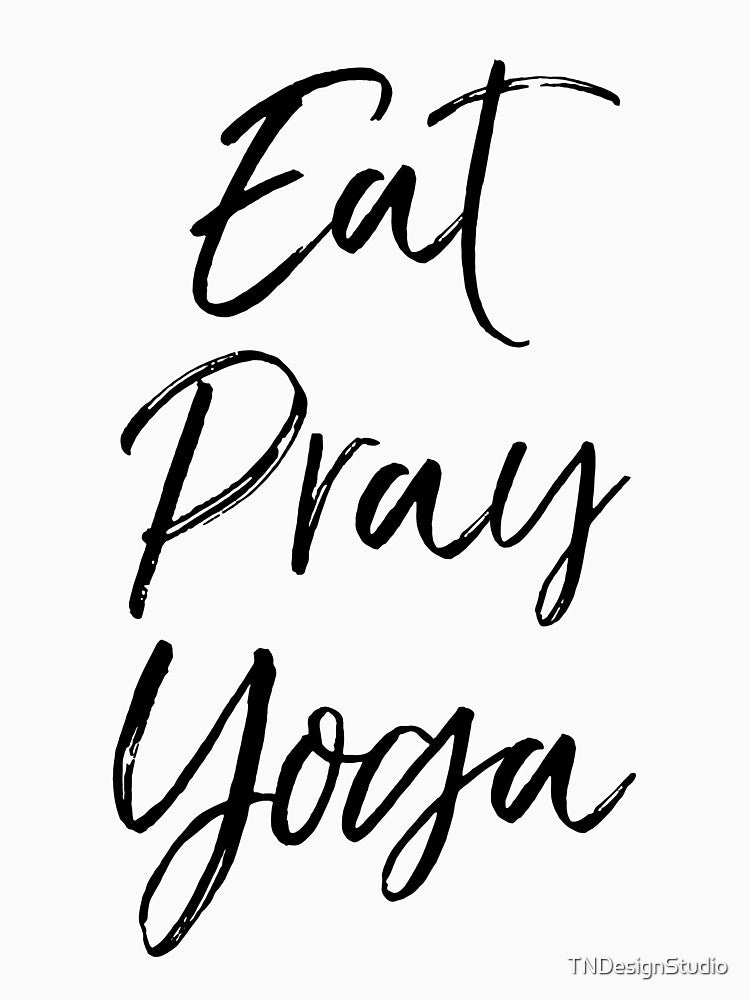 Eat Pray Yoga Cute Yoga Quote by TNDesignStudio