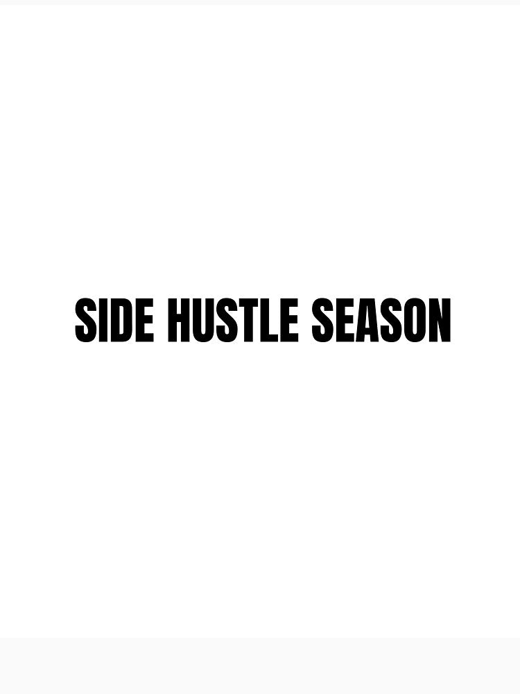 Side Hustle Season by HustleHardCo