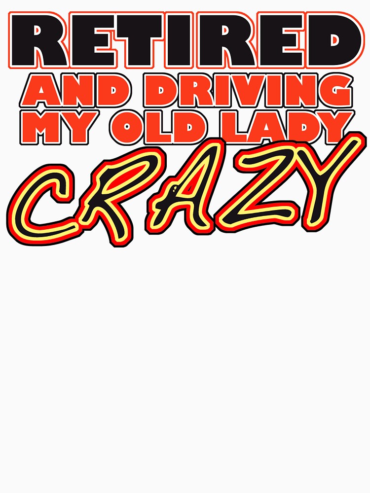 Retired And Driving My Old Lady Crazy by Fairyjam
