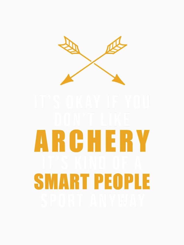 Its Okay If You Dont Like Archery by YesterDayCheck