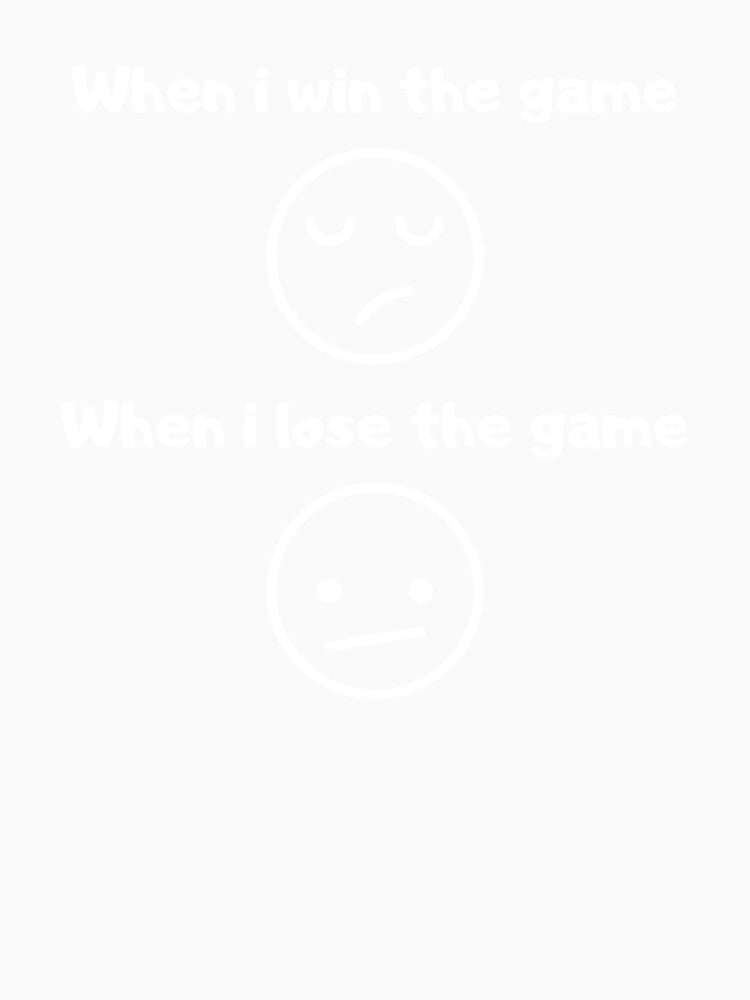 When I lose the game | When I win the game - text based design - gifts for by Nemesiscrowd