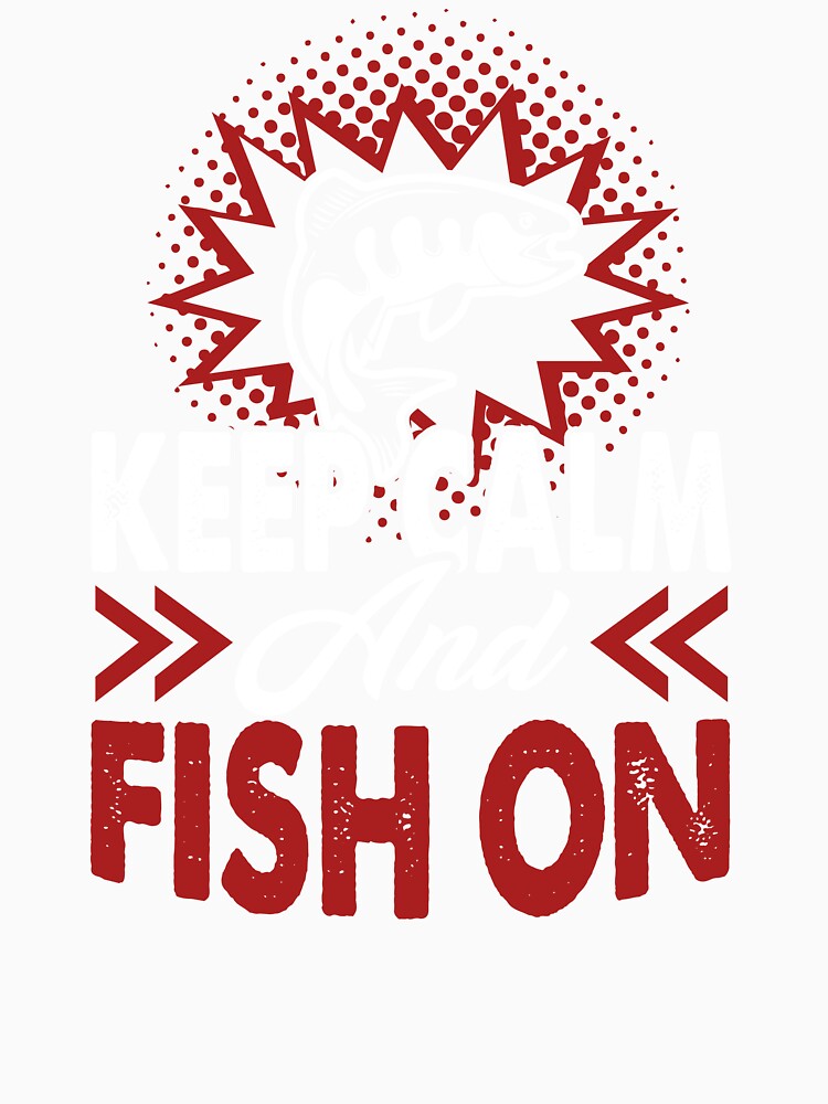 Fishing - Keep Calm And Fish On by UnknownArtistt