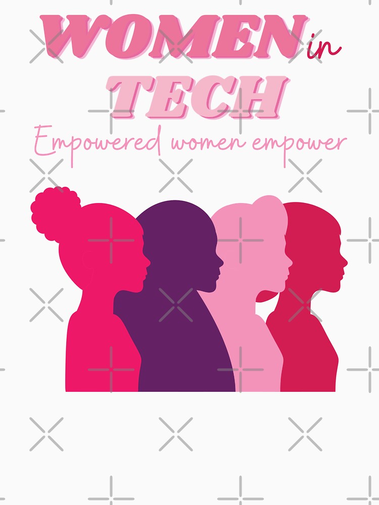 women in tech | empowered women empower by annoying-shirts