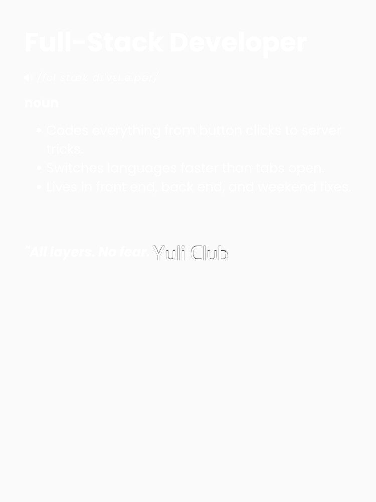 Full Stack Developer Definition | Funny Coding Gift for Software Engineers by Yuli Club