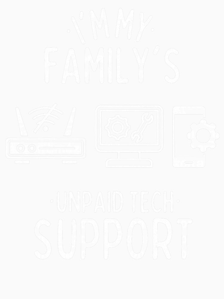 Im My Family's Unpaid Tech Support Funny Computer Programmer by herbwaters