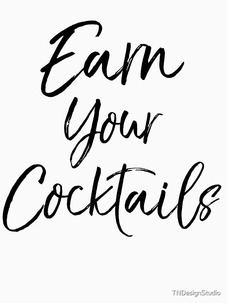 Earn Your Cocktails Funny Workout Quote by TNDesignStudio