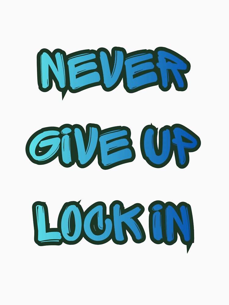 Never Give Up Motivational T-Shirt | Positive Mindset & Inspirational Quote by MedCanvas