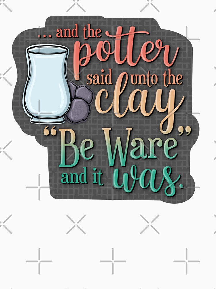 Potter Unto the Clay by For Art Sake