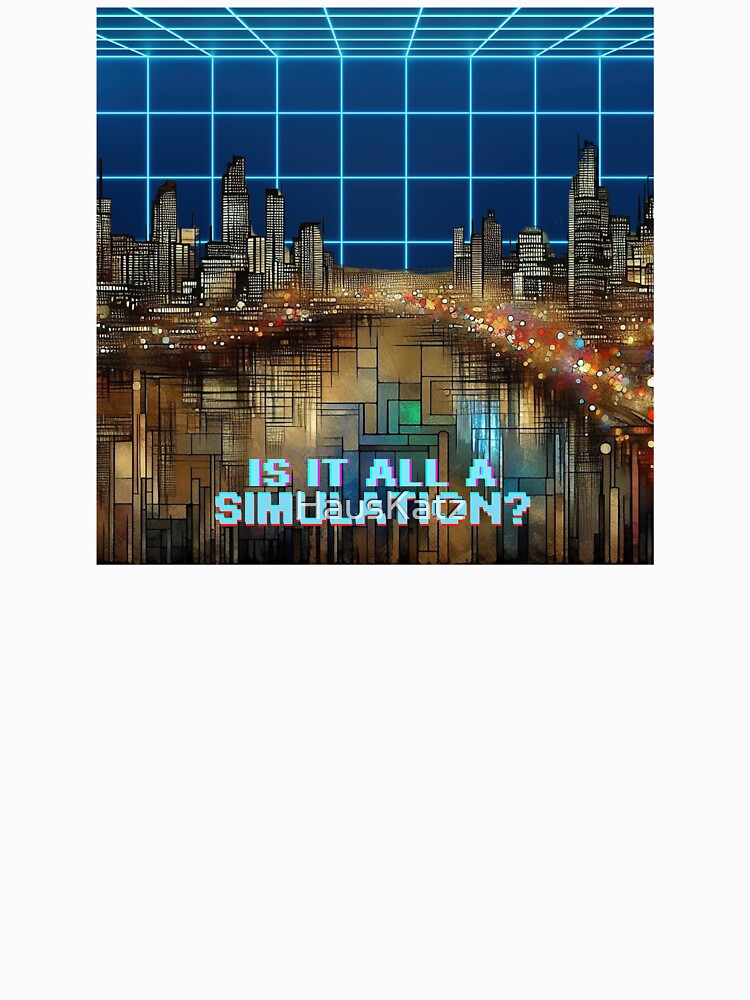 Do We Live in a Simulation? - Digital City by HausKatz