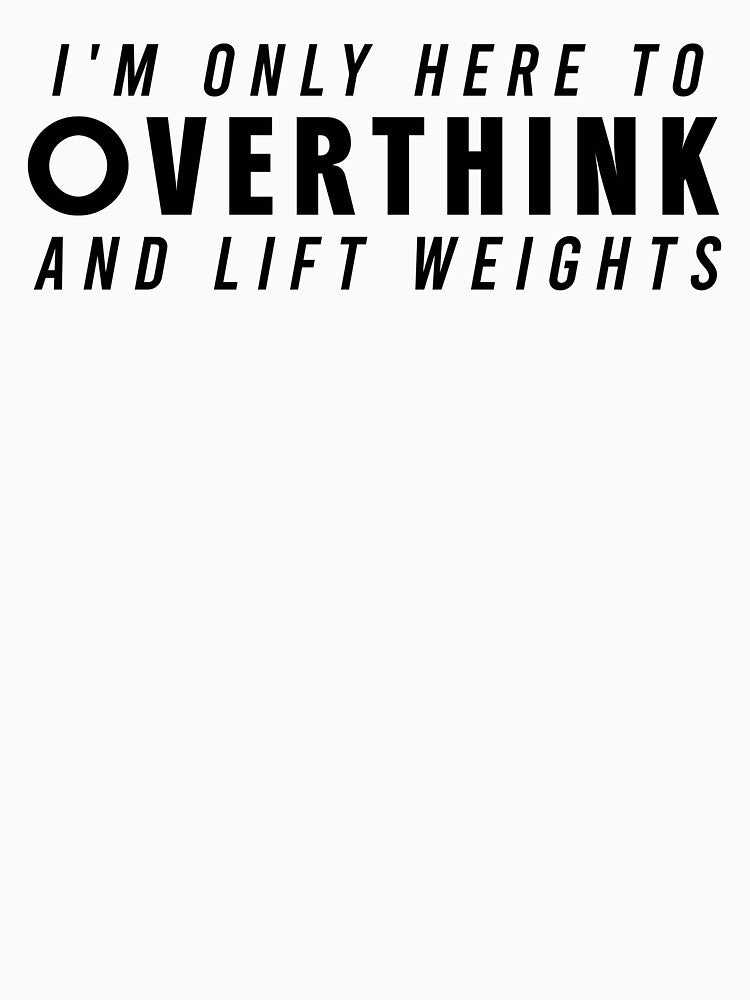 Funny Gym Sarcastic Overthink and Lift Weights T-Shirt by Redvibeco