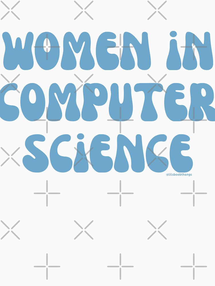 Women in computer science, females in tech, v29, science, technology, engineering, and math |  @lilsboobthangs by lilsboobthangs