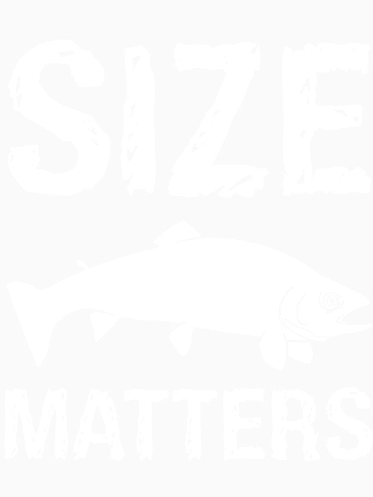 Size Matters Fish Funny Fishing Boating Summer Camping Humor Tee camp by hendersonhe