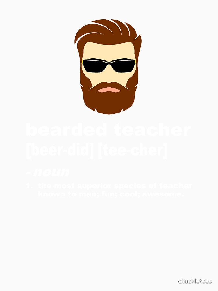 Funny Beard Teacher Shirt; Teacher Appreciation Gift for Men by chuckletees